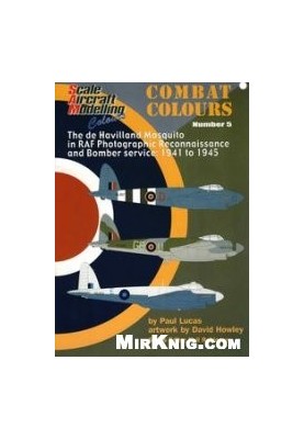 The de Havilland Mosquito in RAF Photographic Reconnaissance and Bomber Service: 1941-1945