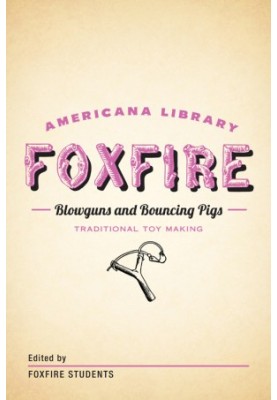 Blowguns and Bouncing Pigs: Traditional Toymaking