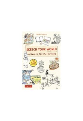 Sketch Your World: A Guide to Sketch Journaling (Over 500 illustrations!)
