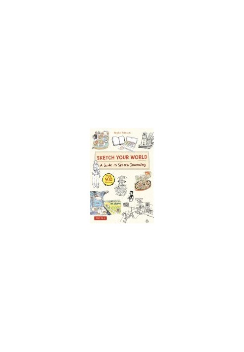 Sketch Your World: A Guide to Sketch Journaling (Over 500 illustrations!)