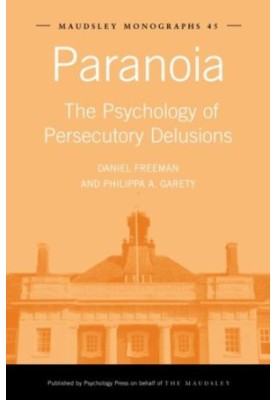 Paranoia: The Psychology of Persecutory Delusions
