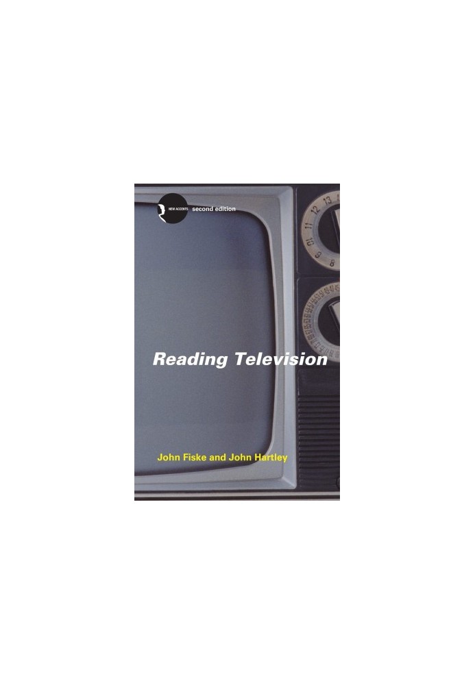 READING TELEVISION WITH A NEW FOREWORD BY JOHN HARTLEY SECOND EDITION