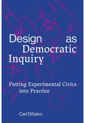Design as Democratic Inquiry: Putting Experimental Civics into Practice