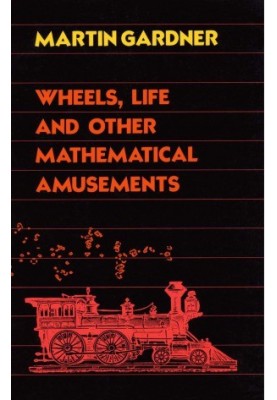 Wheels, Life, and Other Mathematical Amusements