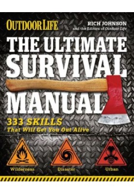 Outdoor Life: The Ultimate Survival Manual: 333 Skills that Will Get You Out Alive