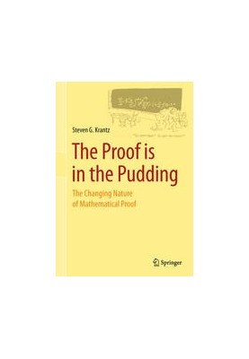 The Proof is in the Pudding: The Changing Nature of Mathematical Proof