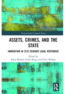 Assets, Crimes, and the State: Innovations in 21st Century Legal Responses