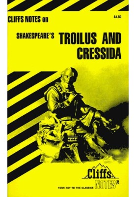 William Shakespeare's Troilus and Cressida (Cliffs Notes)