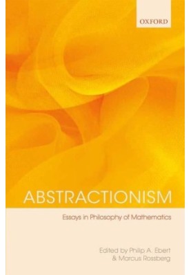 Abstractionism: Essays in Philosophy of Mathematics