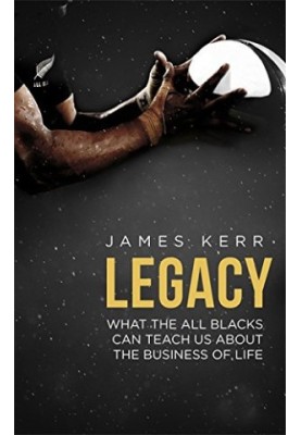 Legacy : 15 lessons in leadership : what the All Blacks can teach us about the business of life