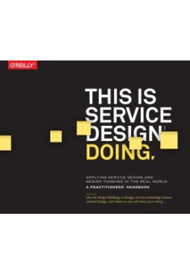 This Is Service Design Doing: Applying Service Design Thinking in the Real World