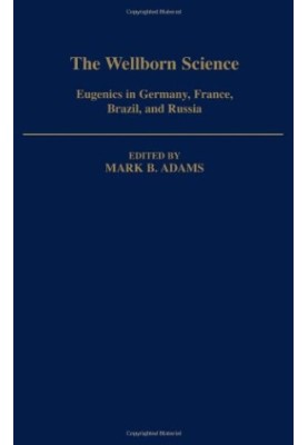 The Wellborn Science: Eugenics in Germany, France, Brazil, and Russia
