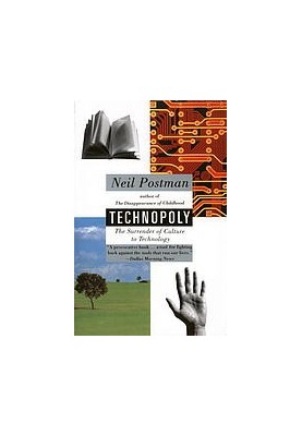 Technopoly : the surrender of culture to technology