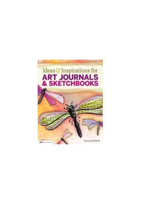 Ideas and Inspirations for Art Journals and Sketchbooks