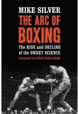 The arc of boxing: the rise and decline of the sweet science