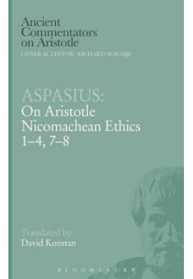 Aspasius: On Aristotle Nicomachean ethics 1-4, 7-8