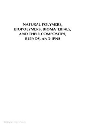 Natural polymers, biopolymers, biomaterials, and their composites, blends, and IPNs