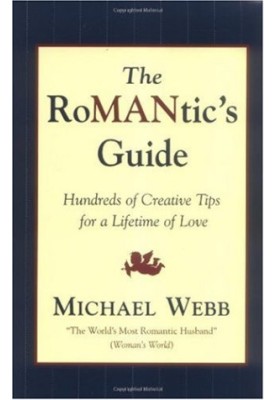 The RoMANtics Guide: Hundreds of Creative Tips for a Lifetime of Love