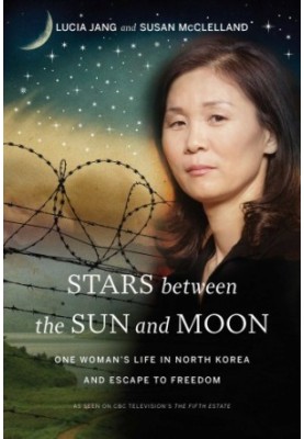 Stars between the sun and moon : one woman's life in North Korea and escape to freedom