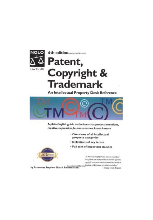 Patent, Copyright & Trademark: An Intellectual Property Desk Reference