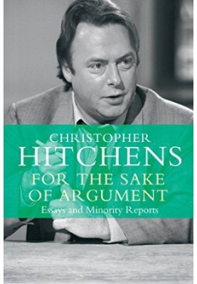 For the sake of argument : essays and minority reports