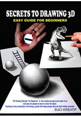 Secrets to drawing 3D : easy guide for beginners