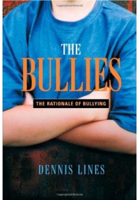 The Bullies. The rationale of bullying.