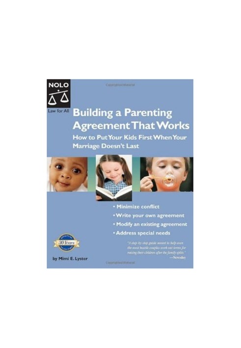 Building a Parenting Agreement That Works: How To Put Your Kids First When Your Marriage Doesn't Last (2005)