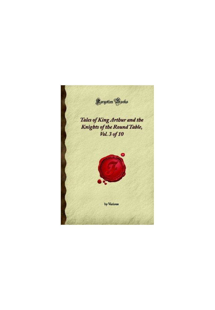 Tales of King Arthur and the Knights of the Round Table, Vol. 3 of 10 (Forgotten Books)