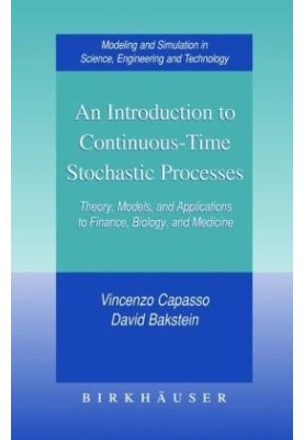 An Introduction to Continuous Time Stochastic Processes: Theory, Models, and Applications to Finance, Biology, and Medicine