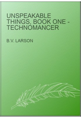 Unspeakable Things, Book One - Technomancer