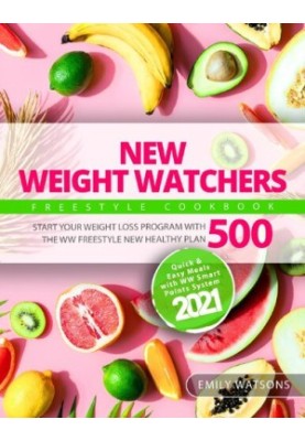 New Weight Watchers Freestyle Cookbook: Start Your Weight Loss Program with the WW Freestyle New Healthy Plan 500