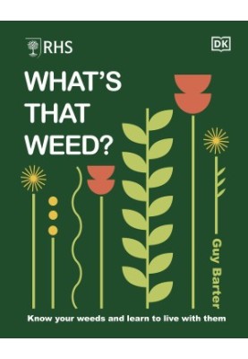 RHS What’s That Weed？: Know Your Weeds and Learn to Live with Them