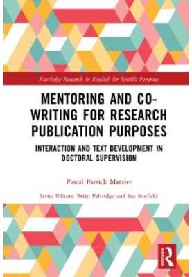 Mentoring and Co-Writing for Research Publication Purposes: Interaction and Text Development in Doctoral Supervision