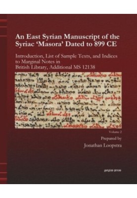 An East Syrian Manuscript of the Syriac 'Masora' Dated to 899 CE. Band 2 An East Syrian Manuscript of the Syriac 'Masora' Dat