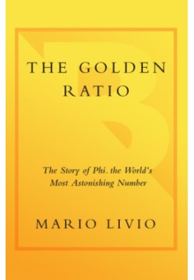 The golden ratio the story of phi, the world's most astonishing number