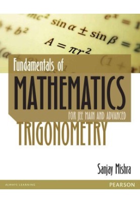 Fundamentals of Mathematics: Trigonometry for JEE, Main and Advanced