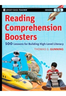 Reading Comprehension Boosters: 100 Lessons for Building Higher-Level Literacy, Grades 3-5 (Jossey-Bass Teacher)