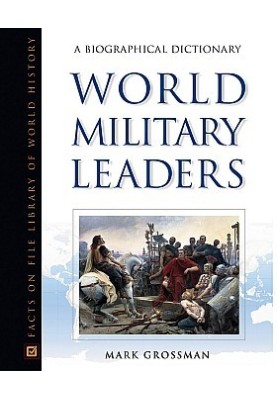World Military Leaders - A Biographical Dictionary
