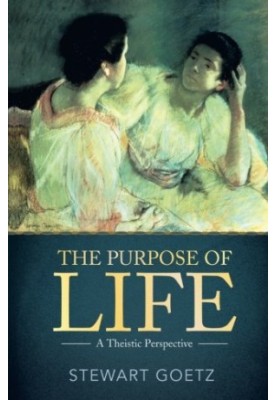 The purpose of life : a theistic perspective