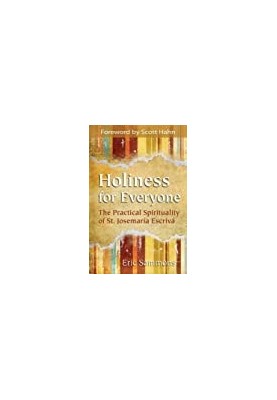 Holiness for Everyone: The Practical Spirituality of St. Josemaria Escriva