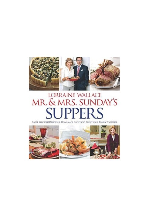 Mr. and Mrs. Sunday's Suppers: More than 100 Delicious, Homemade Recipes to Bring Your Family Together