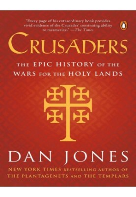 Crusaders: An Epic History of the Wars For the Holy Land