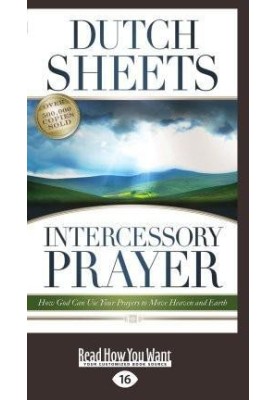 Intercessory Prayer - How God Can Use Your Prayers to Move Heaven and Earth