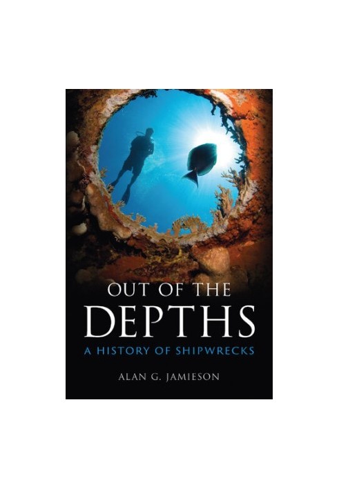 Out of the Depths: A History of Shipwrecks
