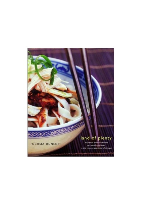 Land of Plenty: A treasury of authentic Sichuan cooking
