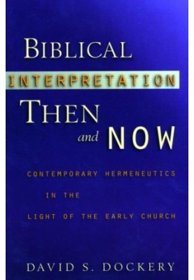 Biblical Interpretation Then and Now · Contemporary Hermeneutics in the Light of the Early Church