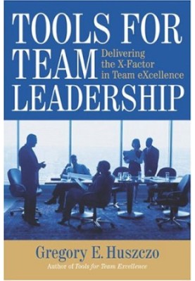 Tools for Team Leadership: Delivering the X-Factor in Team eXcellence