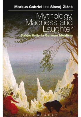 Mythology, Madness, and Laughter: Subjectivity in German Idealism