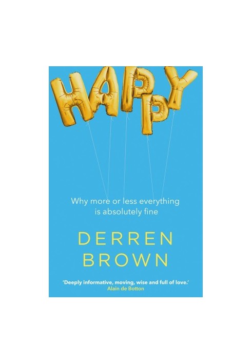 Happy- Why More or Less Everything Is Absolutely Fine